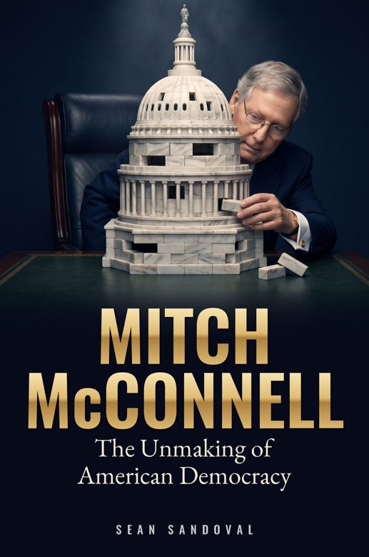 MITCH McCONNELL: The Unmaking of American Democracy